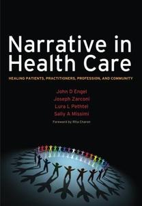 Narrative in Health Care Healing Patients, Practitioners, Profession, and Community