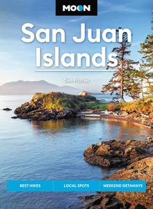 Moon San Juan Islands Best Hikes, Local Spots, Weekend Getaways (Moon U.S. Travel Guide), 7th Edition