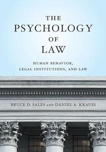 The Psychology of Law Human Behavior, Legal Institutions, and Law
