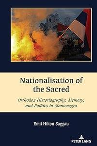 Nationalisation of the Sacred Orthodox Historiography, Memory, and Politics in Montenegro