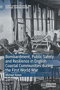 Bombardment, Public Safety and Resilience in English Coastal Communities during the First World War