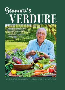 Gennaro's Verdure Big and Bold Italian Recipes to Pack Your Plate With Veg