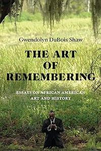 The Art of Remembering Essays on African American Art and History