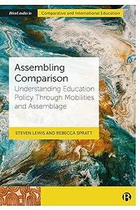 Assembling Comparison Understanding Education Policy through Mobilities and Assemblage