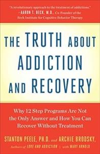 Truth About Addiction and Recovery Life Process for Outgrowng Dstructn Habits