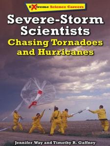 Severe–Storm Scientists Chasing Tornadoes and Hurricanes