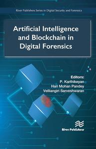 Artificial Intelligence and Blockchain in Digital Forensics (River Publishers Series in Digital Security and Forensics)