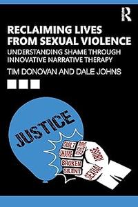Reclaiming Lives from Sexual Violence Understanding Shame through Innovative Narrative Therapy