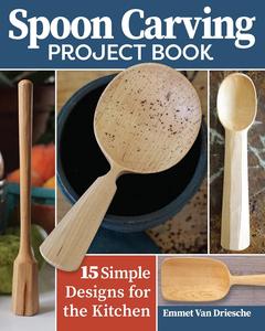 Spoon Carving Project Book 15 Simple Designs for the Kitchen