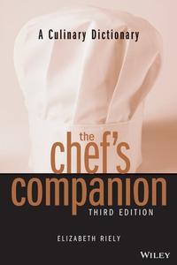 A Culinary Dictionary The Chef's Companion, Third Edition
