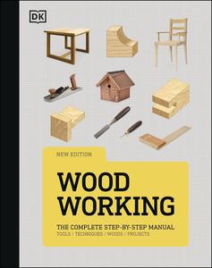 Woodworking The Complete Step–by–Step Manual