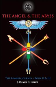 The Angel & The Abyss The Inward Journey, Books II & III 2–3