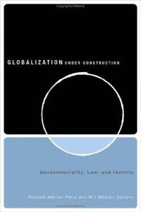 Globalization Under Construction Govermentality, Law, and Identity