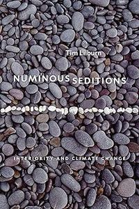 Numinous Seditions Interiority and Climate Change