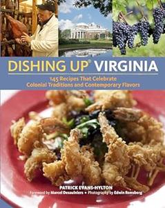 Dishing Up® Virginia 145 Recipes That Celebrate Colonial Traditions and Contemporary Flavors