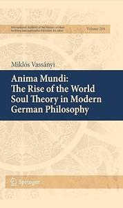 Anima Mundi The Rise of the World Soul Theory in Modern German Philosophy (2024)