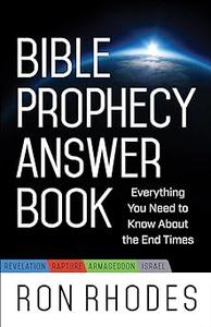 Bible Prophecy Answer Book Everything You Need to Know About the End Times