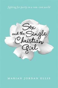 Sex and the Single Christian Girl Fighting for Purity in a Rom–Com World