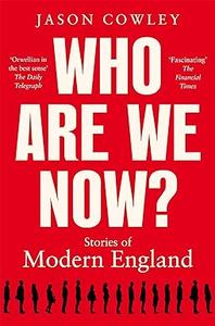 Who Are We Now Stories of Modern England