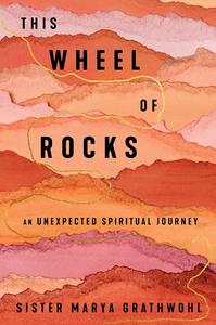 This Wheel of Rocks An Unexpected Spiritual Journey