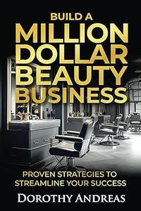 Build A Million Dollar Beauty Business Proven Strategies to Streamline Your Success