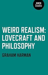 Weird Realism Lovecraft and Philosophy