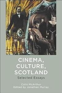 Cinema, Culture, Scotland Selected Essays