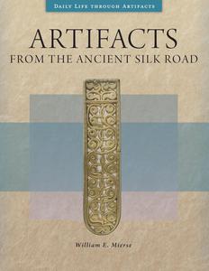 Artifacts from the Ancient Silk Road (Daily Life through Artifacts)