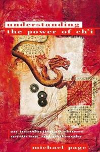 Understanding the Power of Ch'i An Introduction to Chinese Mysticism and Philosophy