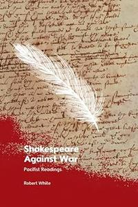 Shakespeare Against War Pacifist Readings