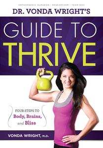 Dr. Vonda Wright's Guide to Thrive 4 Steps to Body, Brains, and Bliss