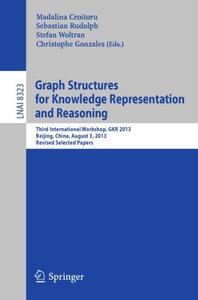 Graph structures for knowledge representation and reasoning third International Workshop, GKR 2013, Beijing, China, August 3,
