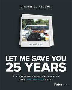 Let Me Save You 25 Years Mistakes, Miracles, and Lessons from the Lovesac Story