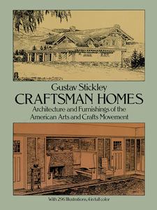 Craftsman Homes Architecture and Furnishings of the American Arts and Crafts Movement