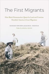 The First Migrants How Black Homesteaders' Quest for Land and Freedom Heralded America's Great Migration