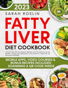 Fatty Liver Diet Cookbook Triumph Over FLD and Hepatic Steatosis with Scrumptious Low–Fat Recipes
