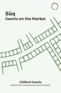 Suq Geertz on the Market (Classics in Ethnographic Theory)
