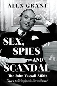 Sex, Spies and Scandal The John Vassall Affair