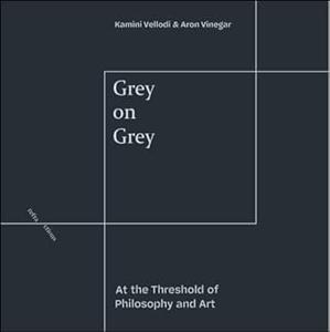 Grey on Grey At the Threshold of Philosophy and Art