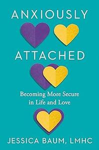Anxiously Attached Becoming More Secure in Life and Love