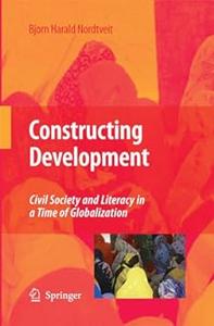 Constructing Development Civil Society and Literacy in a Time of Globalization