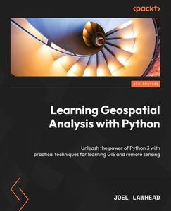 Learning Geospatial Analysis with Python – Fourth Edition