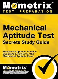 Mechanical Aptitude Test Secrets Study Guide Mechanical Aptitude Practice Questions & Review for the Mechanical Aptitude Exam