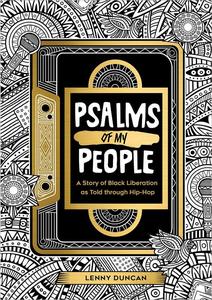Psalms of My People A Story of Black Liberation as Told through Hip–Hop
