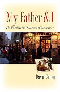 My Father and I The Marais and the Queerness of Community