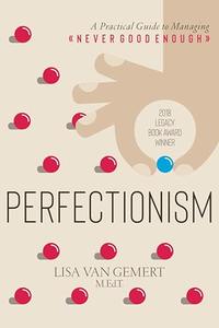 Perfectionism A Practical Guide to Managing Never Good Enough