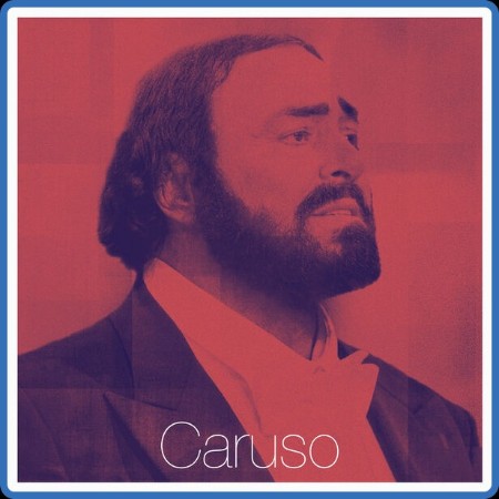 Luciano Pavarotti - Caruso 2024