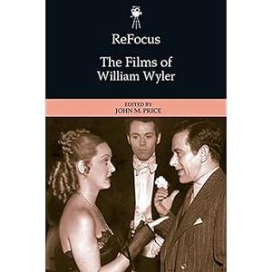 ReFocus The Films of William Wyler