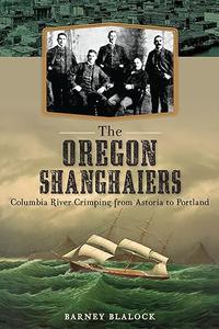 The Oregon Shanghaiers Columbia River Crimping from Astoria to Portland