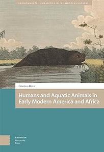 Humans and Aquatic Animals in Early Modern America and Africa